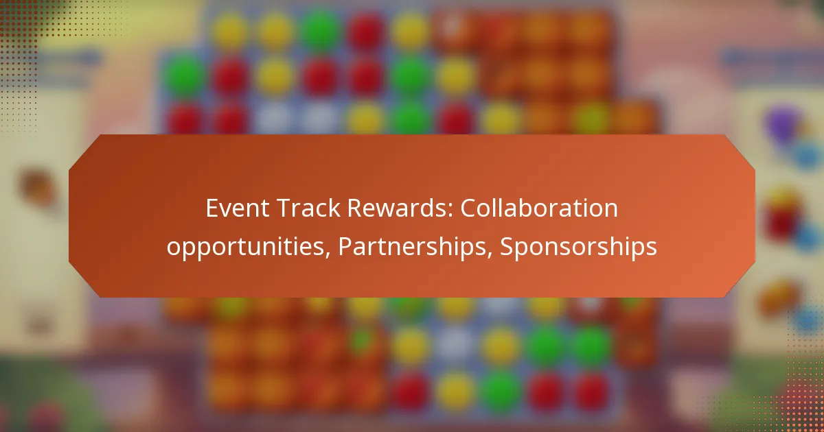 Event Track Rewards: Collaboration opportunities, Partnerships, Sponsorships