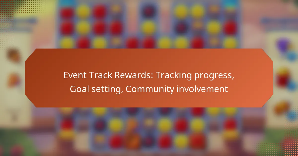 Event Track Rewards: Tracking progress, Goal setting, Community involvement