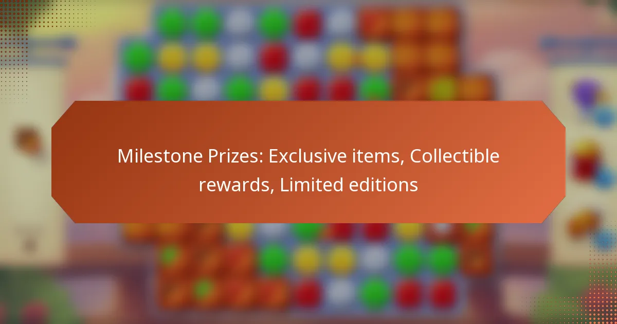 Milestone Prizes: Exclusive items, Collectible rewards, Limited editions