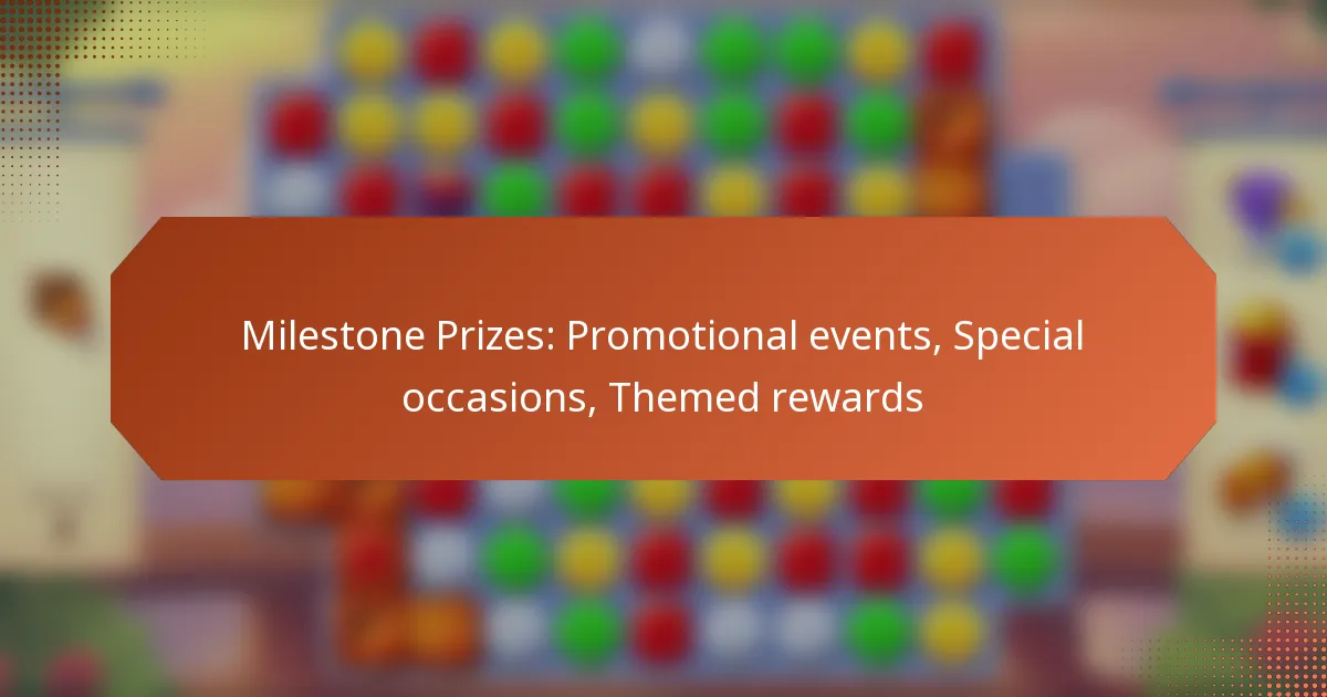 Milestone Prizes: Promotional events, Special occasions, Themed rewards