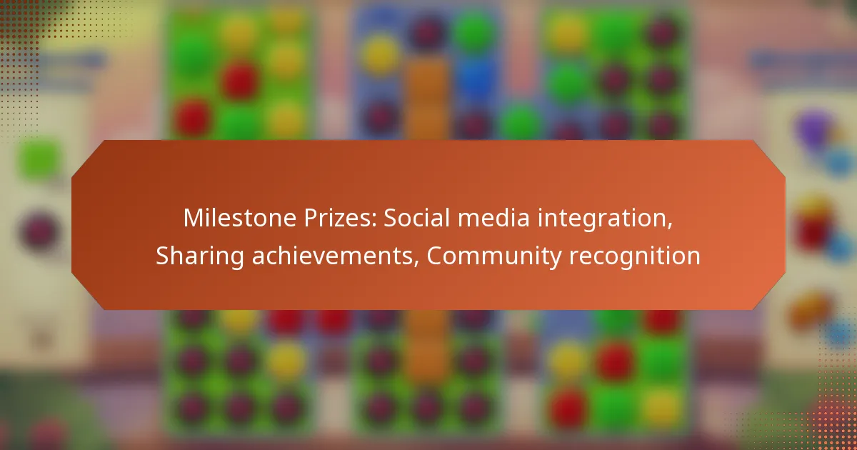 Milestone Prizes: Social media integration, Sharing achievements, Community recognition