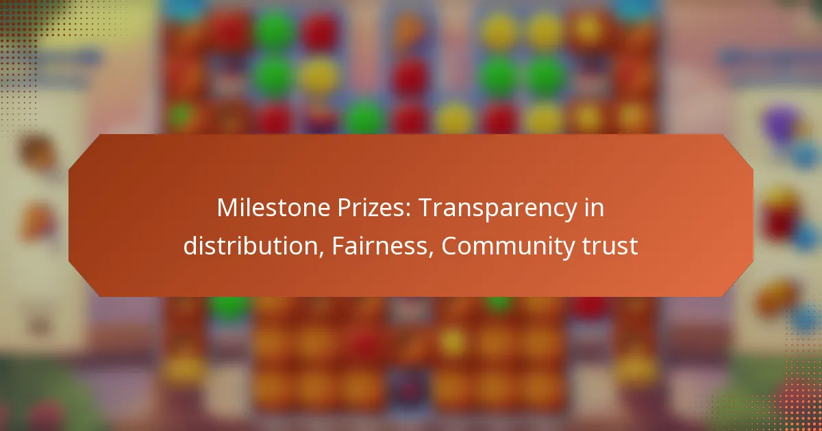Milestone Prizes: Transparency in distribution, Fairness, Community trust
