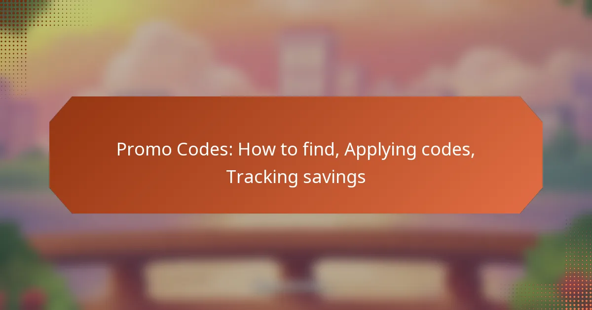 Promo Codes: How to find, Applying codes, Tracking savings
