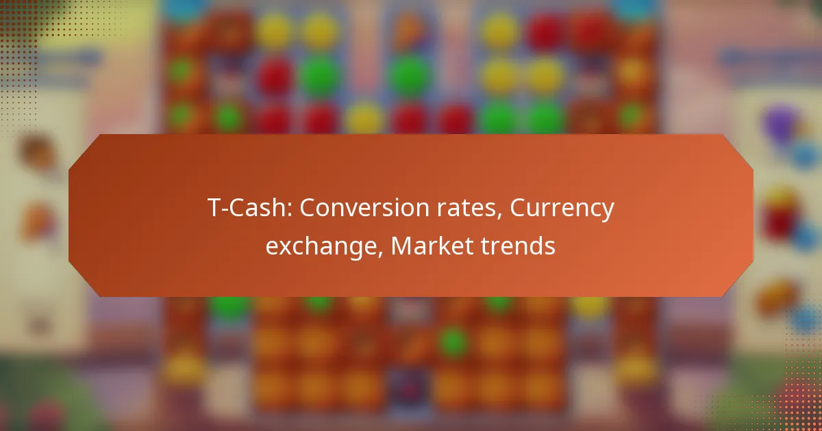 T-Cash: Conversion rates, Currency exchange, Market trends