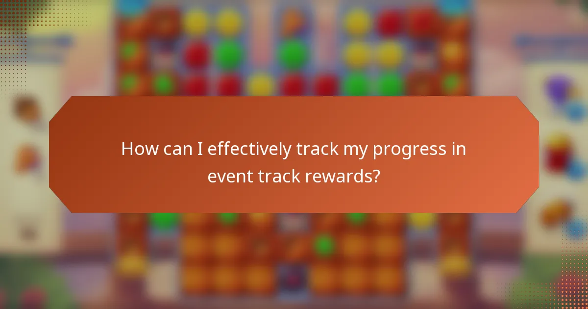 How can I effectively track my progress in event track rewards?