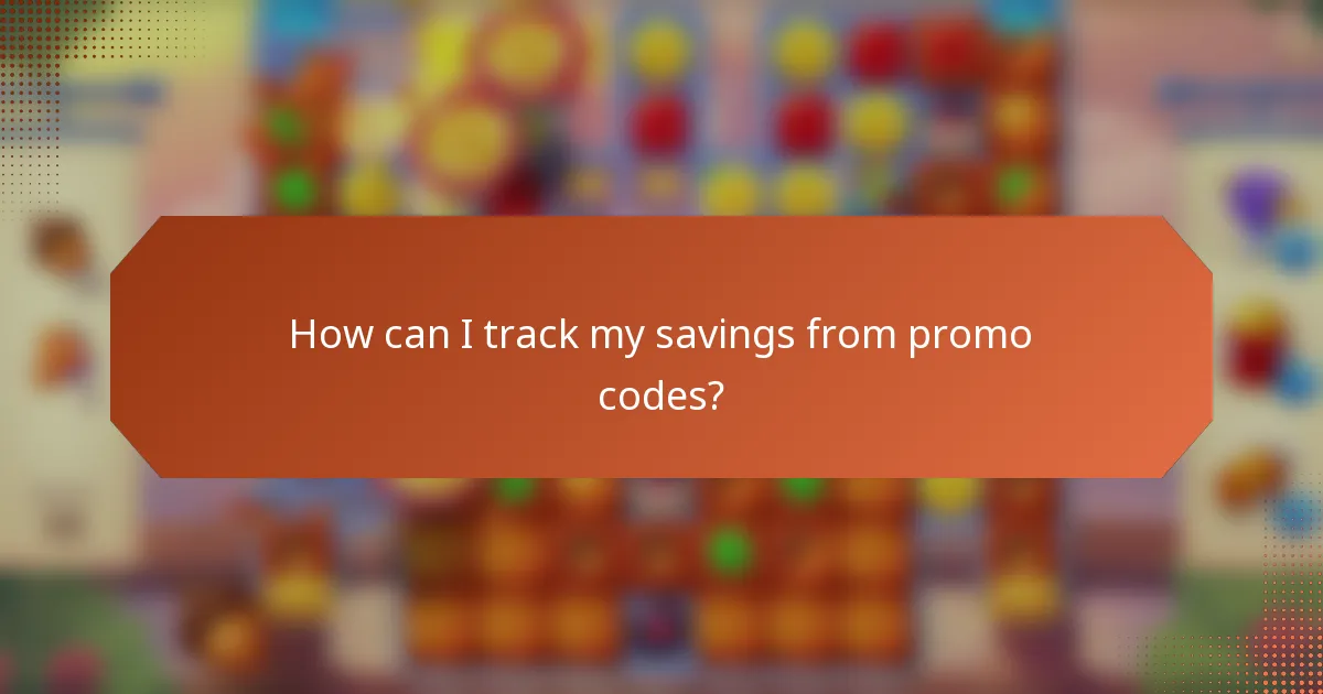 How can I track my savings from promo codes?