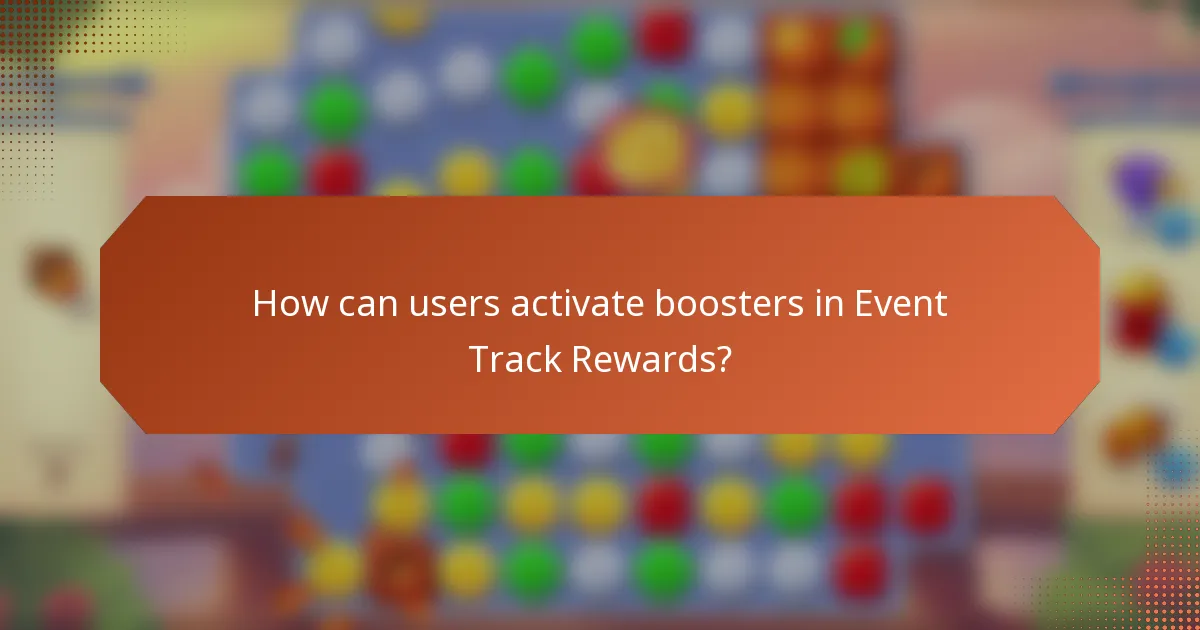 How can users activate boosters in Event Track Rewards?