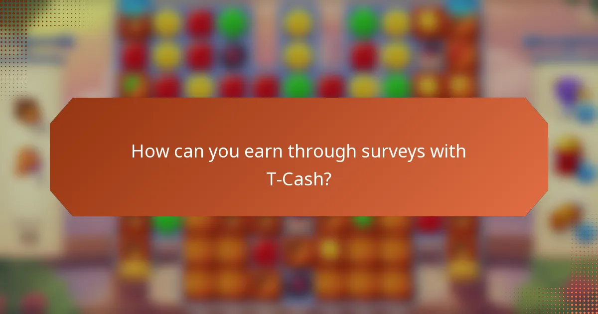 How can you earn through surveys with T-Cash?