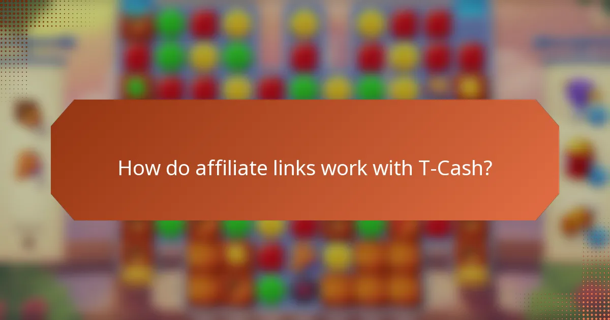 How do affiliate links work with T-Cash?