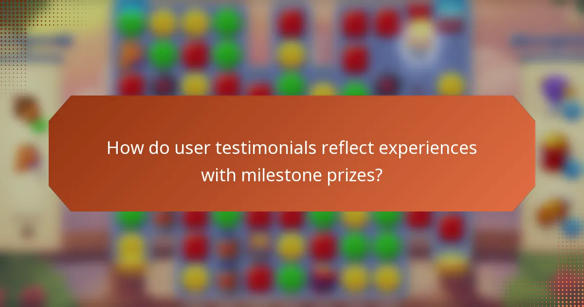 How do user testimonials reflect experiences with milestone prizes?