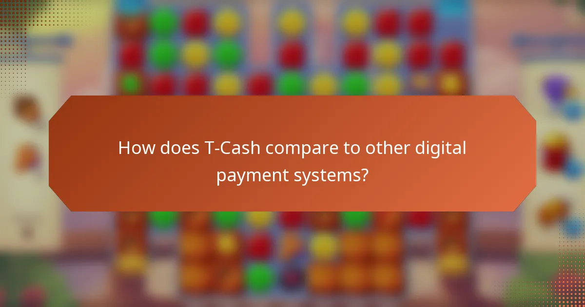 How does T-Cash compare to other digital payment systems?