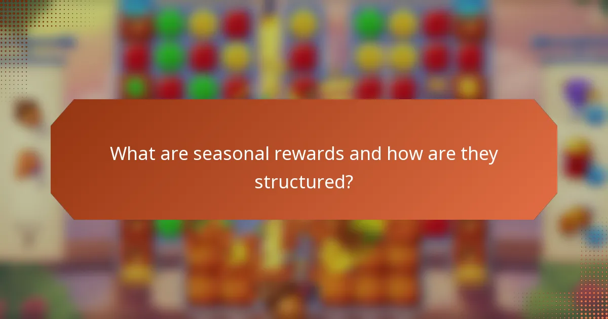 What are seasonal rewards and how are they structured?