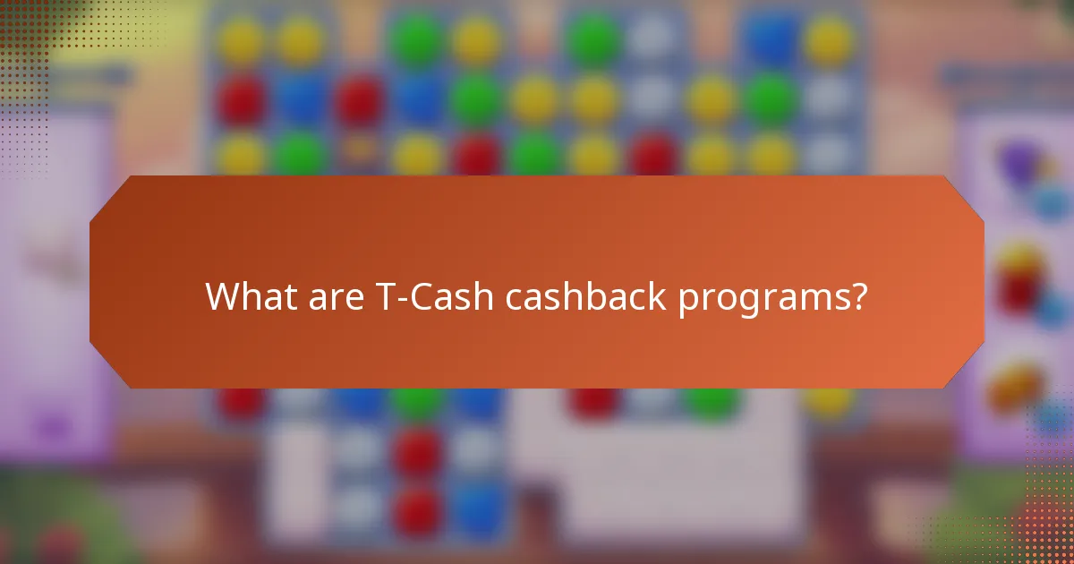 What are T-Cash cashback programs?