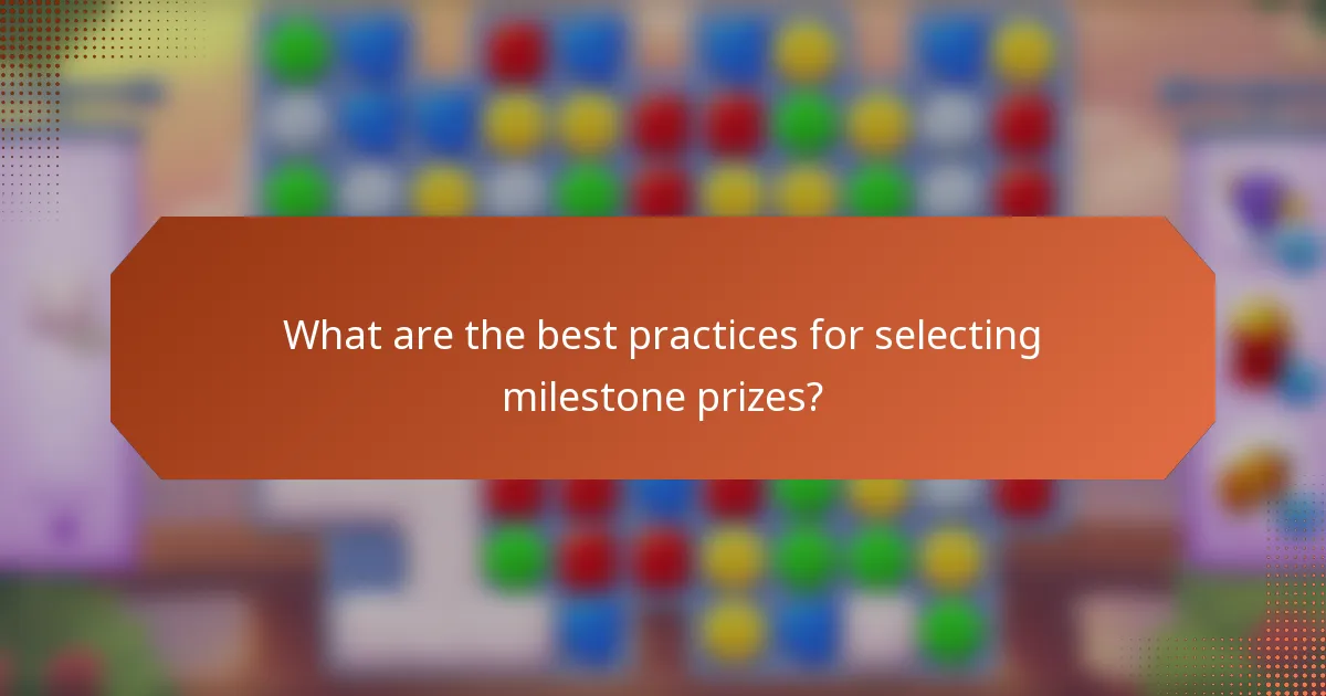 What are the best practices for selecting milestone prizes?