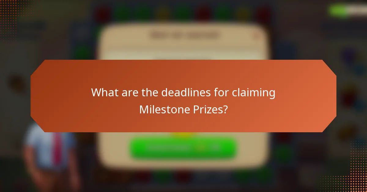 What are the deadlines for claiming Milestone Prizes?