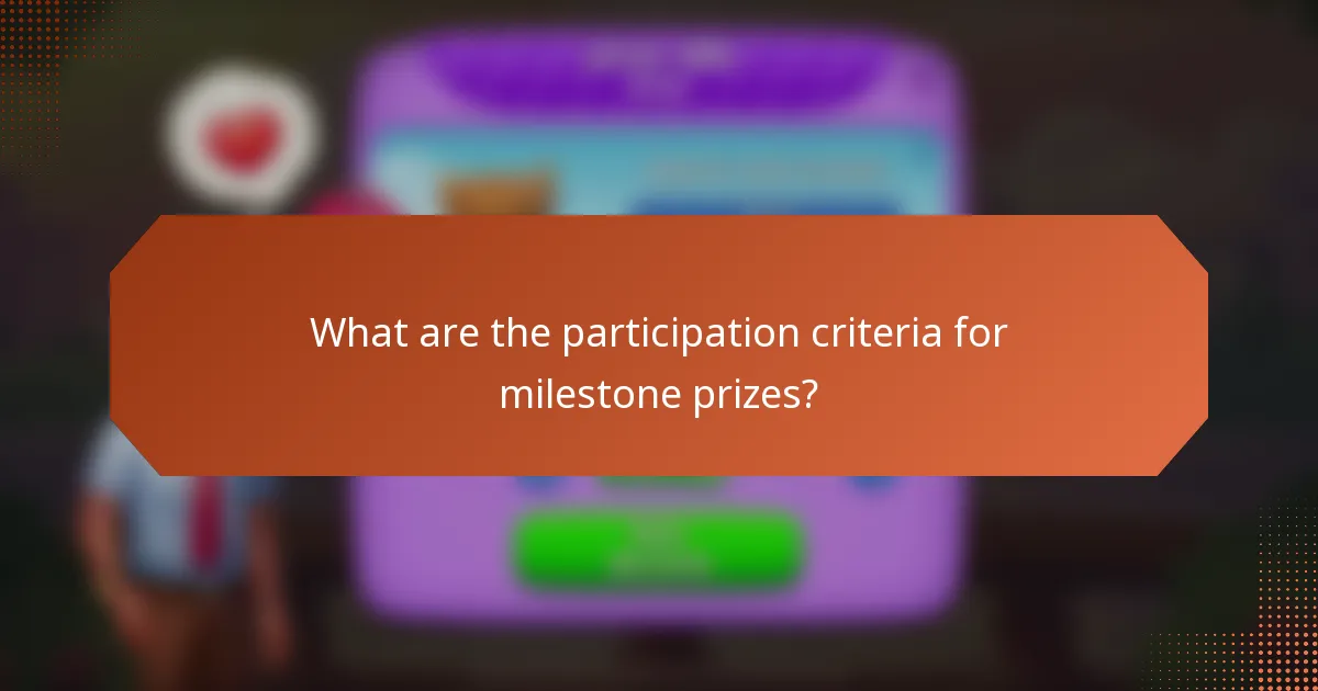 What are the participation criteria for milestone prizes?
