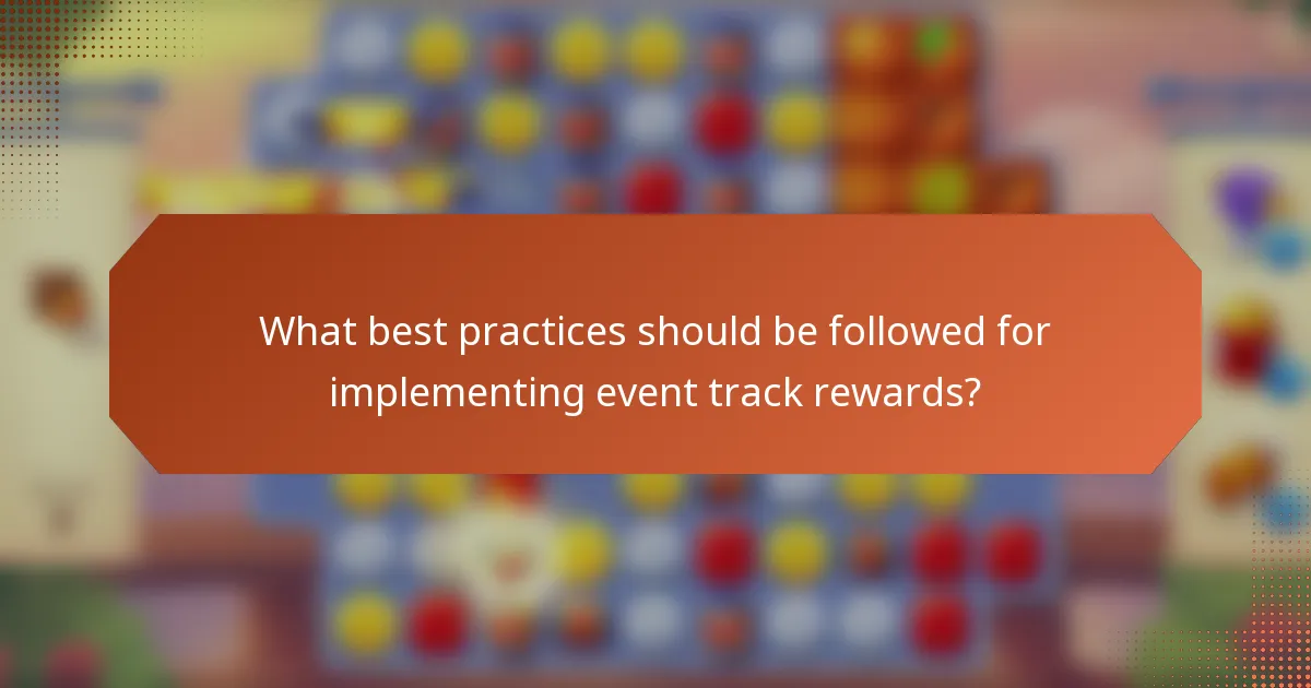 What best practices should be followed for implementing event track rewards?