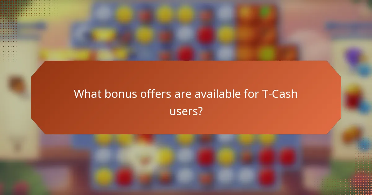 What bonus offers are available for T-Cash users?