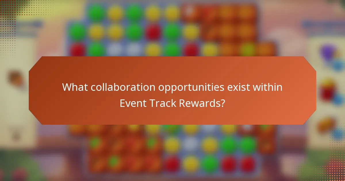 What collaboration opportunities exist within Event Track Rewards?