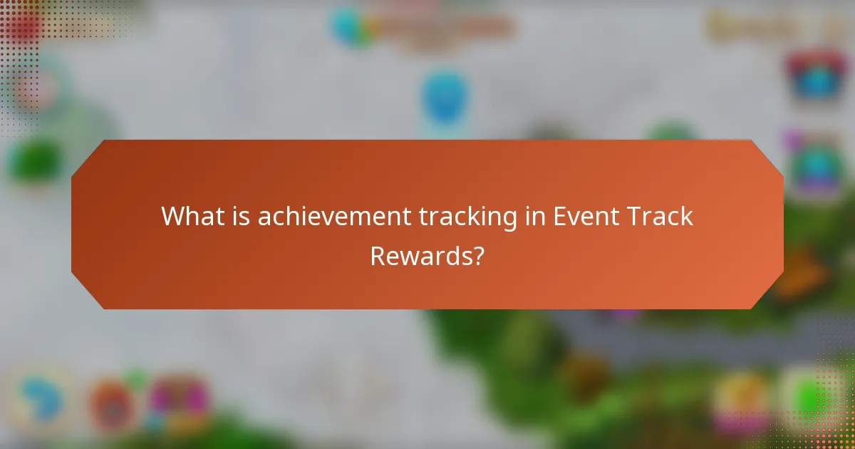 What is achievement tracking in Event Track Rewards?