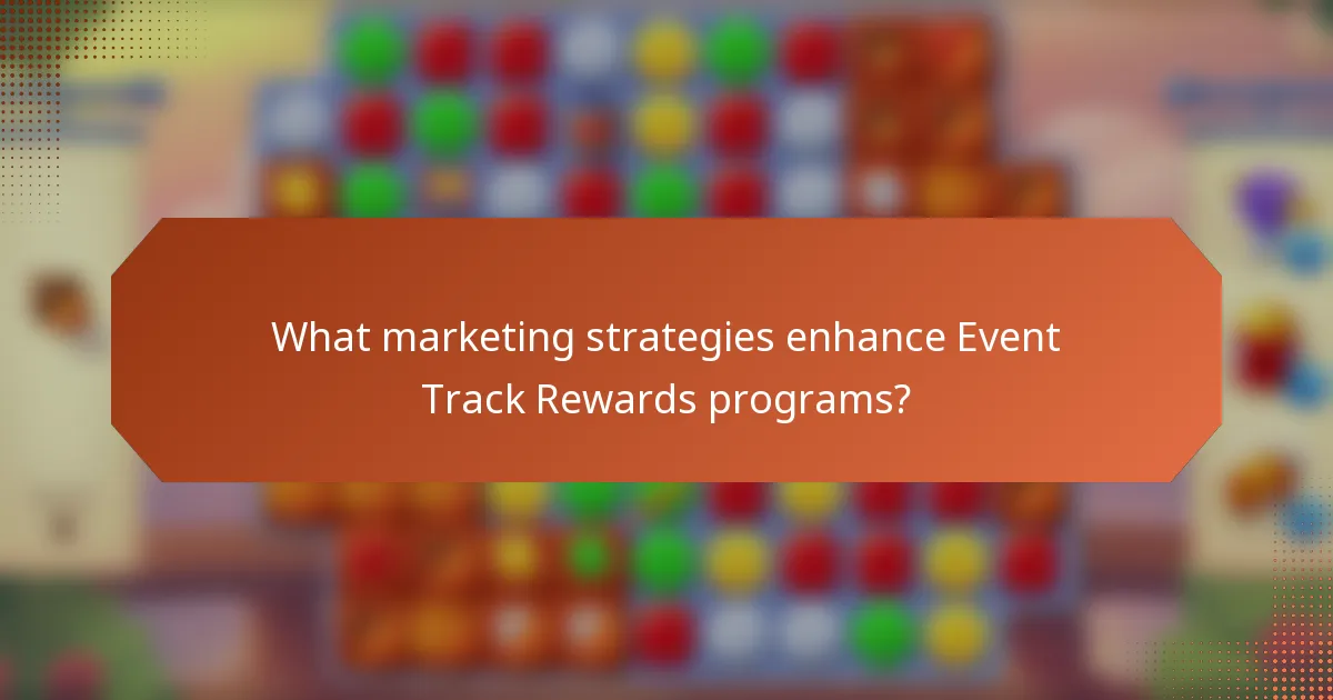What marketing strategies enhance Event Track Rewards programs?