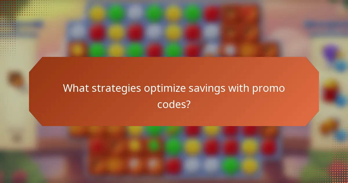 What strategies optimize savings with promo codes?