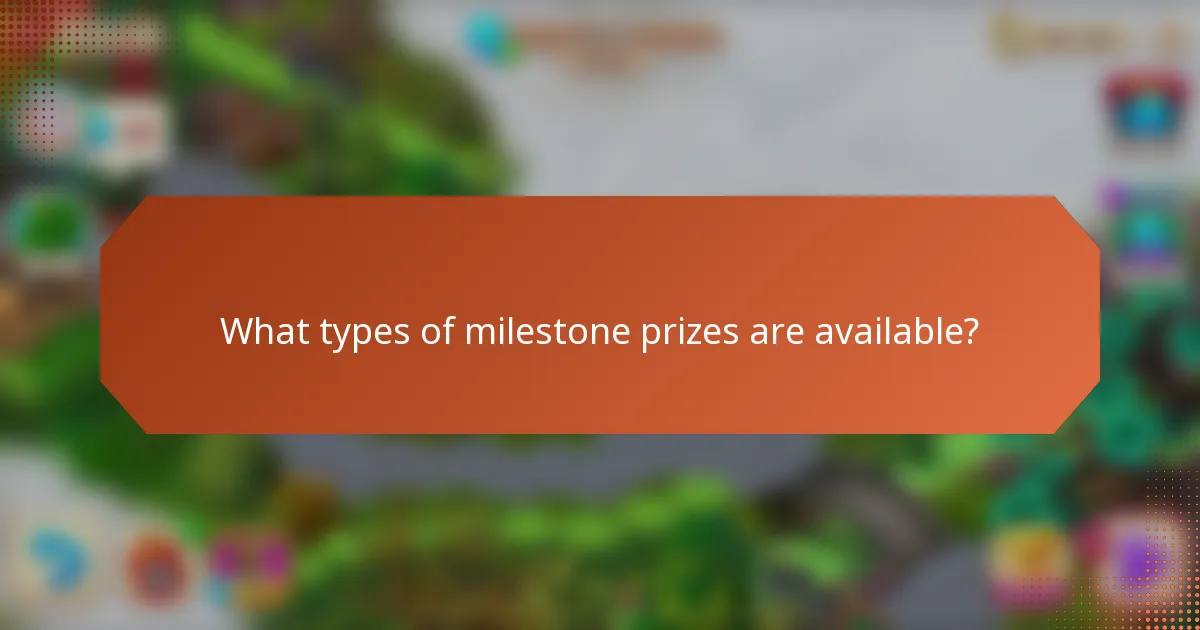 What types of milestone prizes are available?