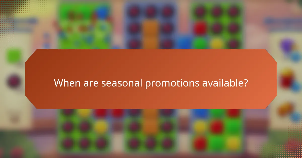 When are seasonal promotions available?