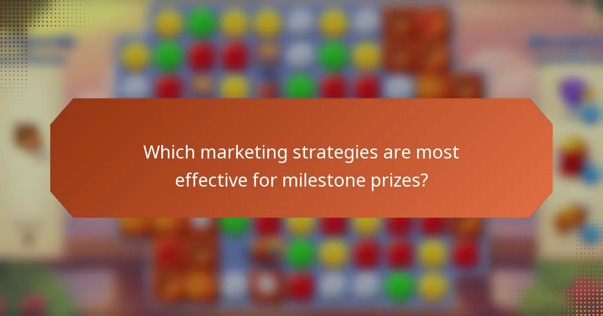 Which marketing strategies are most effective for milestone prizes?
