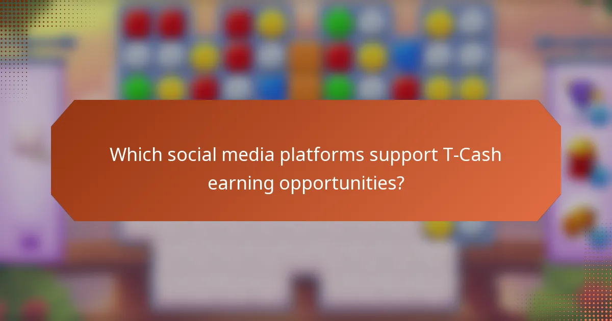 Which social media platforms support T-Cash earning opportunities?