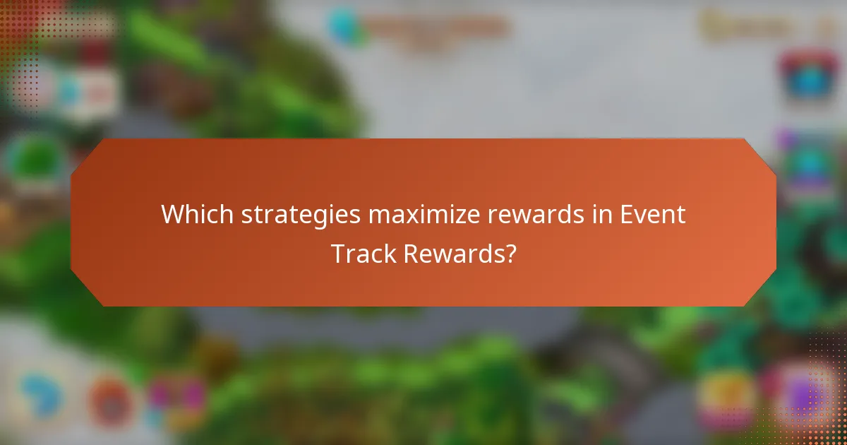 Which strategies maximize rewards in Event Track Rewards?