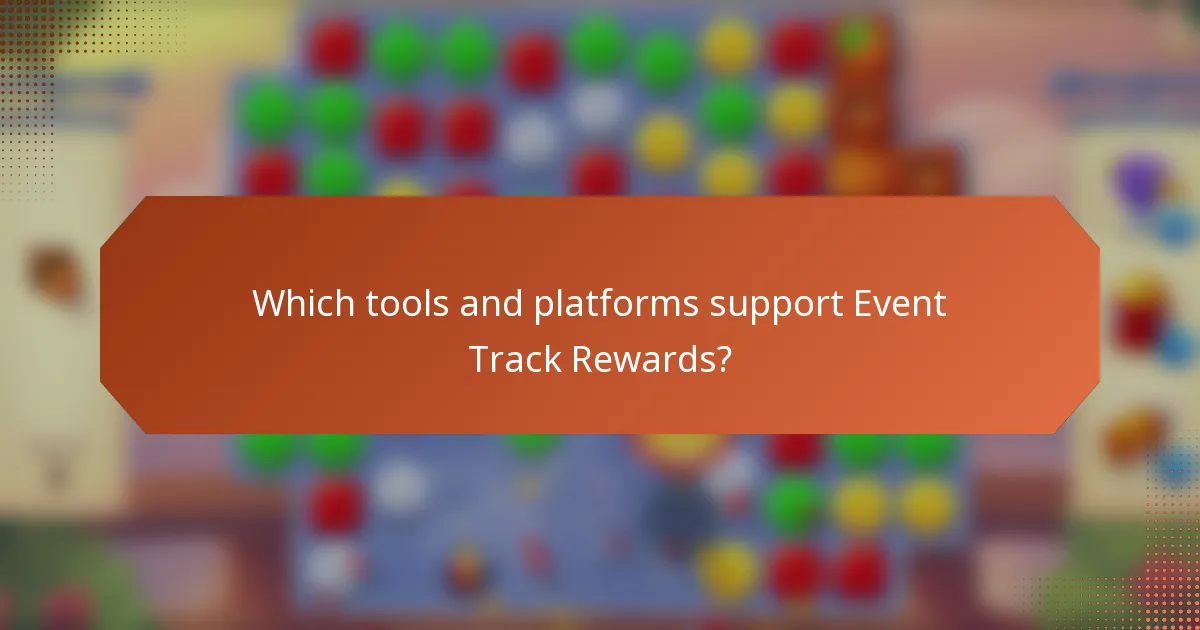 Which tools and platforms support Event Track Rewards?