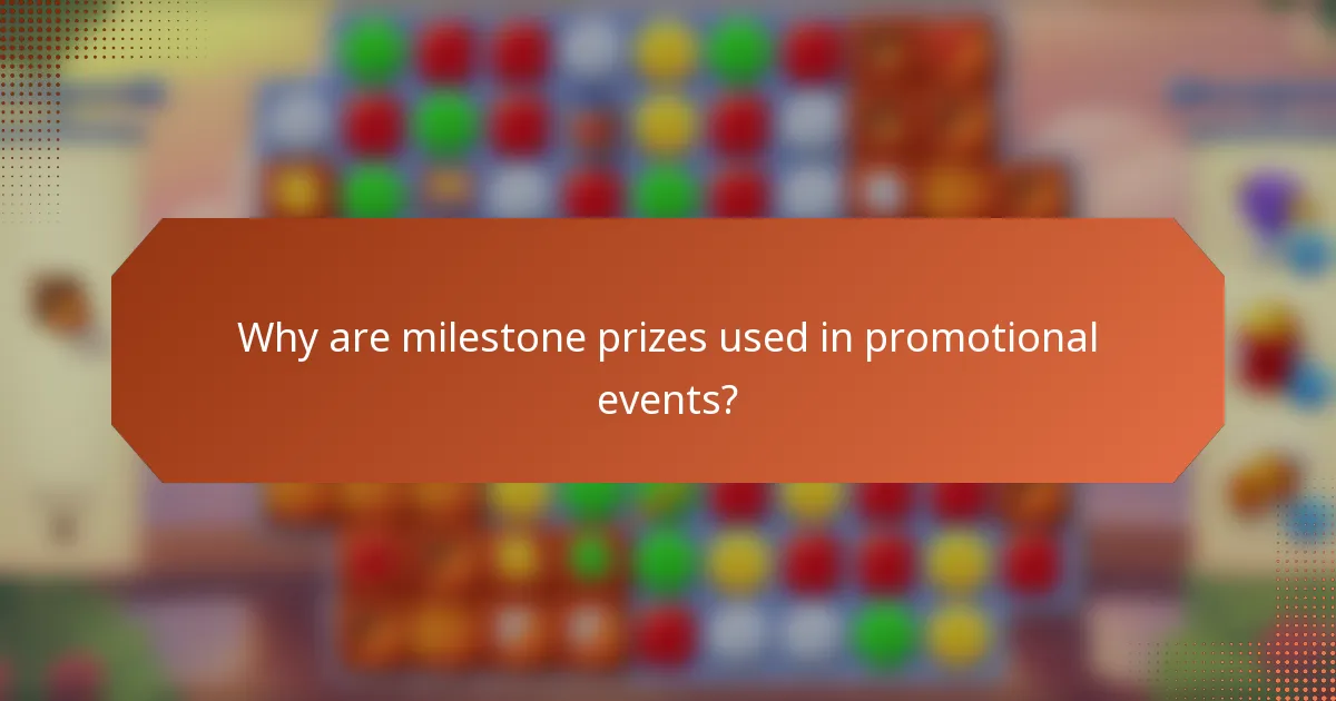 Why are milestone prizes used in promotional events?